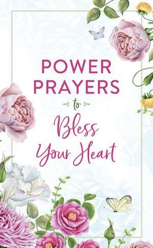 Power Prayers to Bless Your Heart de Compiled By Barbour Staff