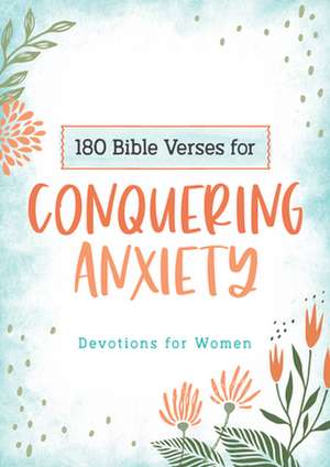 180 Bible Verses for Conquering Anxiety de Carey Scott