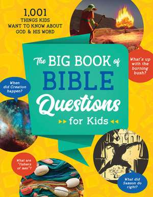 The Big Book of Bible Questions for Kids: 1,001 Things Kids Want to Know about God and His Word de Tracy M. Sumner