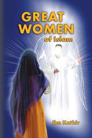 Great Women of Islam de Ibn Kathir