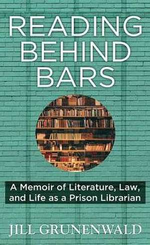 Reading Behind Bars de Jill Grunenwald