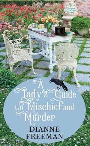 A Lady's Guide to Mischief and Murder de Dianne Freeman