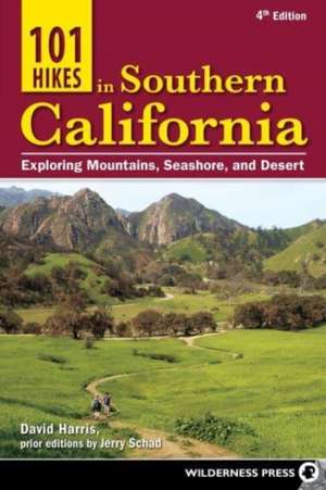 101 Hikes in Southern California de David Harris