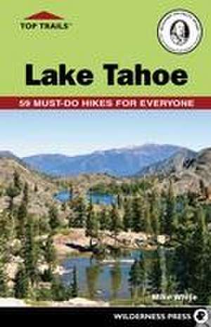 Top Trails: Lake Tahoe de Mike White