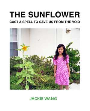 Sunflower Cast a Spell To Save Us From The Void de Jackie Wang