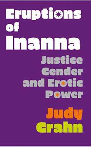 Eruptions of Inanna de Judy Grahn