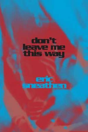 Don't Leave Me This Way de Eric Sneathen