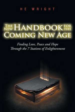 The New Handbook for the Coming New Age de H. E. Wright