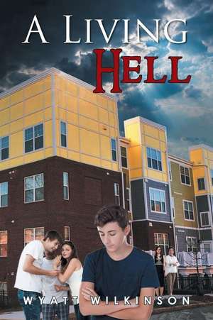 A Living Hell de Wyatt Wilkinson