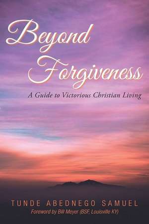 Samuel, T: Beyond Forgiveness