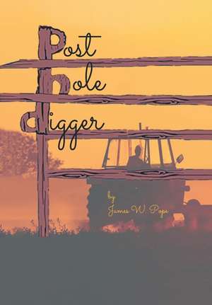 Pope, J: Post Hole Digger