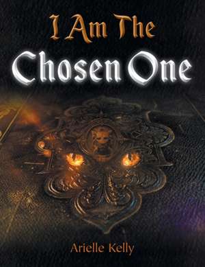 I Am the Chosen One de Arielle Kelly