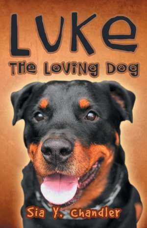 Luke the loving dog de Sia Y. Chandler