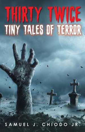 Thirty Twice Tiny Tales of Terror de Samuel Chiodo