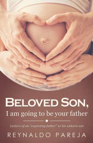 Beloved son, I am going to be your Father de Reynaldo Pareja