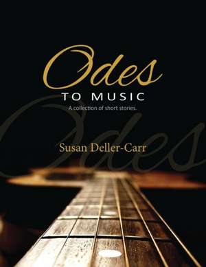 Odes to Music de Susan Deller-Carr