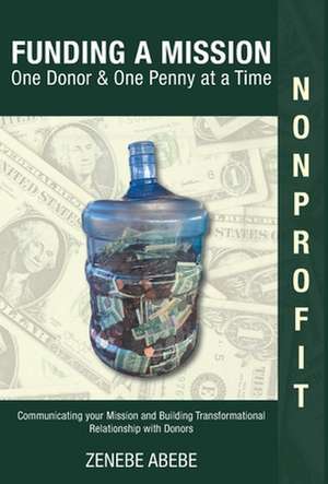 Funding A Mission One Donor & One Penny at a Time de Zenebe Abebe