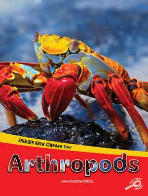 Animals Have Classes Too! Arthropods de Lisa Cocca