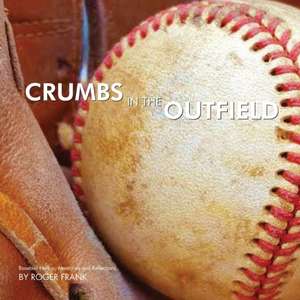 Crumbs in the Outfield de Roger Frank