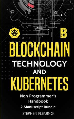 Blockchain Technology and Kubernetes de Stephen Fleming