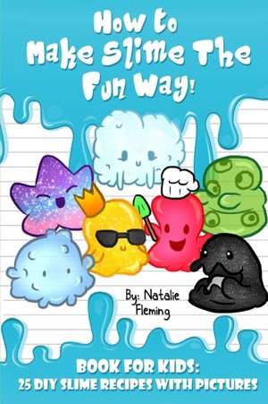 How To Make Slime The Fun Way! de Natalie Fleming