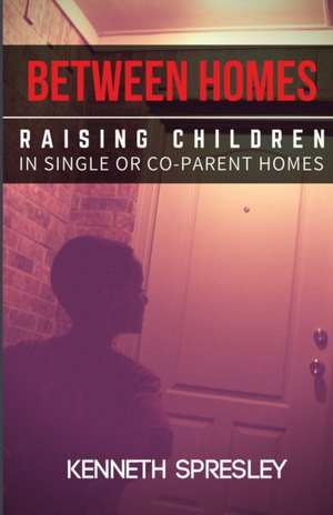 Between Homes de Kenneth R Spresley
