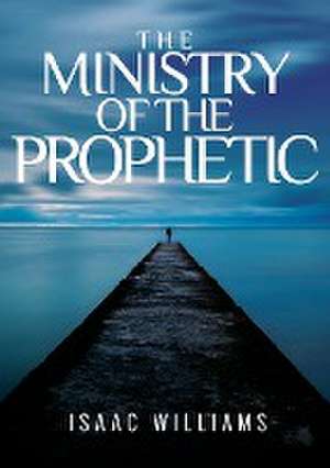 The Ministry Of The Prophetic de Isaac Williams