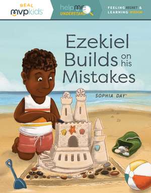 Ezekiel Builds on His Mistakes: Feeling Regret & Learning Wisdom de Sophia Day