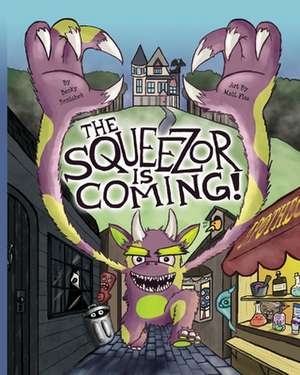 The Squeezor is Coming! de Becky Benishek