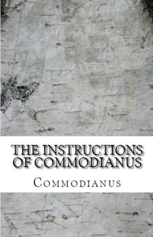 The Instructions of Commodianus de Commodianus