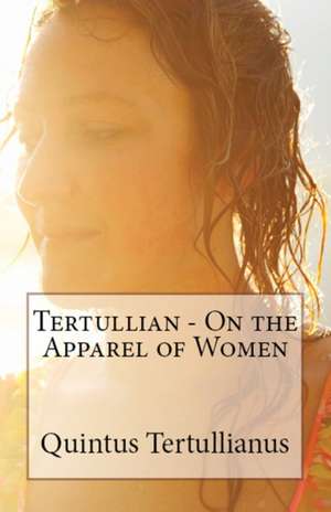 On the Apparel of Women de Tertullian