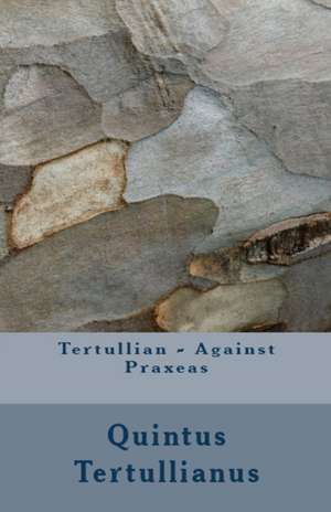 Against Praxeas de Tertullian