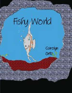 Fishy World de Carolyn Ortiz