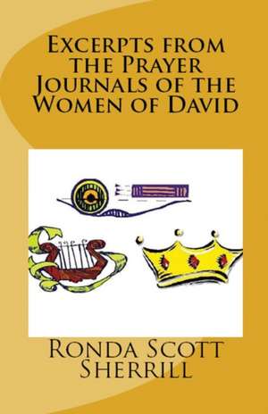 Excerpts from the Prayer Journals of the Women of David de Ronda Scott Sherrill