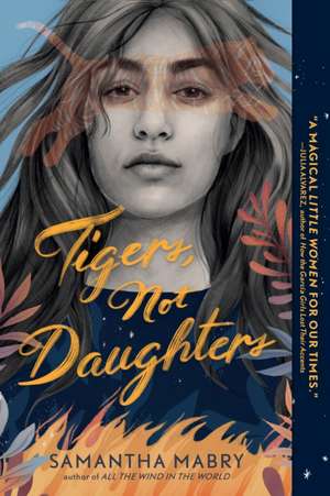 Tigers, Not Daughters de Samantha Mabry