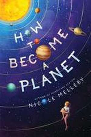 How to Become a Planet de Nicole Melleby