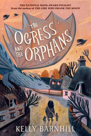 The Ogress and the Orphans de Kelly Barnhill