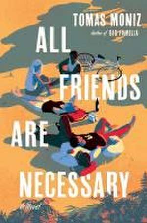 All Friends Are Necessary de Tomas Moniz