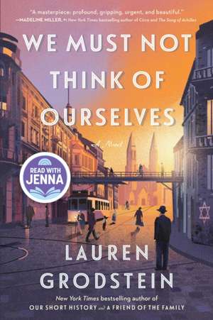 We Must Not Think of Ourselves de Lauren Grodstein