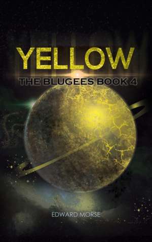 Yellow: The Blugees Book 4 de Edward Morse