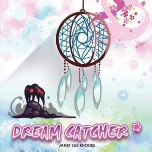 The Dreamcatcher de Janet Sue Rhodes