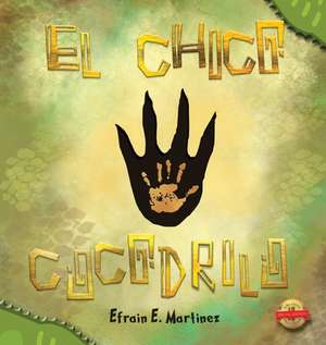 El Chico Cocodrilo de Efrain E. Martinez