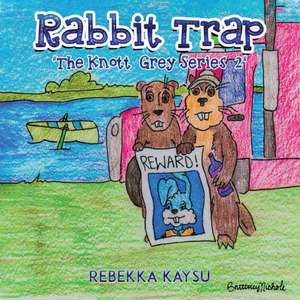 Knott Grey: Rabbit Trap de Rebekka Kaysu