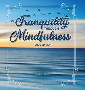 Tranquility Through Mindfulness: 2020 Edition de Robert Leihy