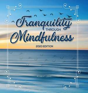 Tranquility Through Mindfulness de Robert Leihy