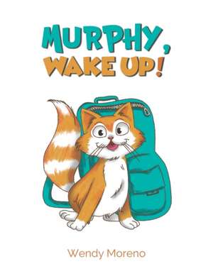 Murphy, Wake Up! de Wendy Moreno