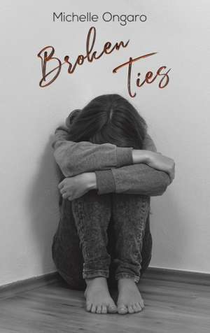 Broken Ties de Michelle Ongaro