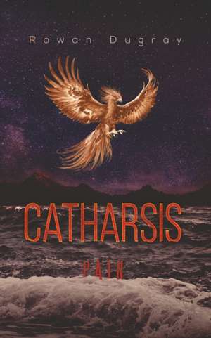 Catharsis de Rowan Dugray