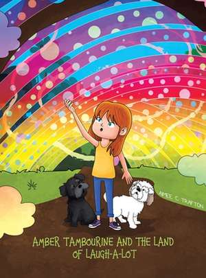 Amber Tambourine and the Land of Laugh-a-Lot de Aimee C. Trafton