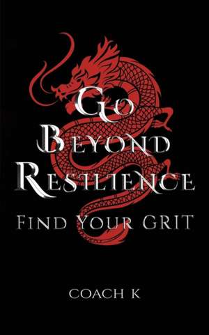 Go Beyond Resilience de Coach K